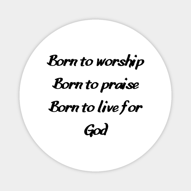 Born to Worship Magnet by FruitoftheSpirit 